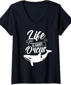 Womens Life Is About Orcas Sea Orca Protect Whale V-Neck T-Shirt