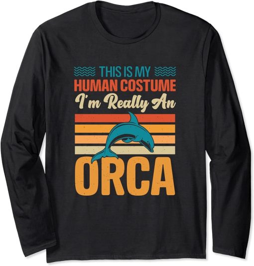 This is My Human Costume I"m Really An Orca Whale Long Sleeve T-Shirt